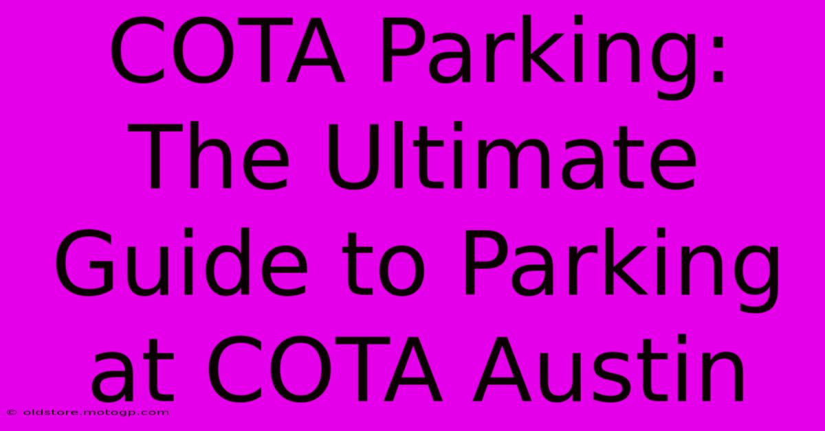 COTA Parking:  The Ultimate Guide To Parking At COTA Austin