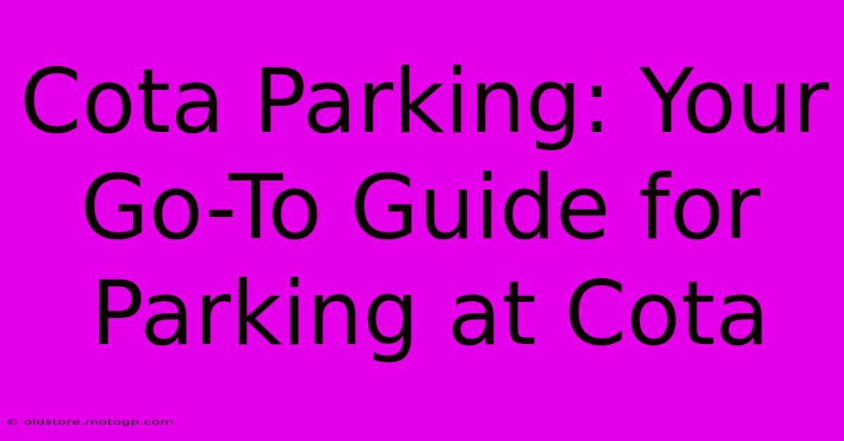 Cota Parking: Your Go-To Guide For Parking At Cota