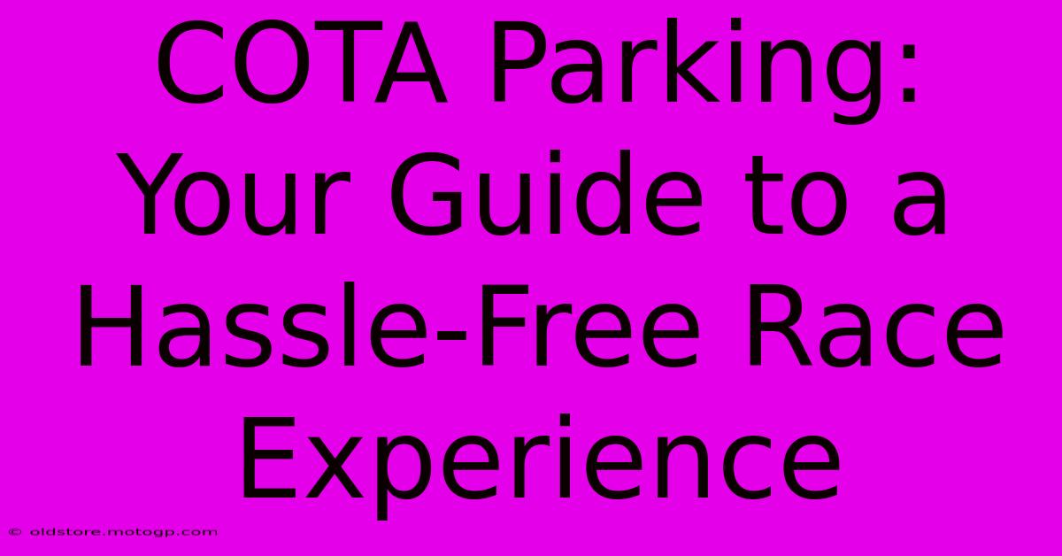 COTA Parking: Your Guide To A Hassle-Free Race Experience