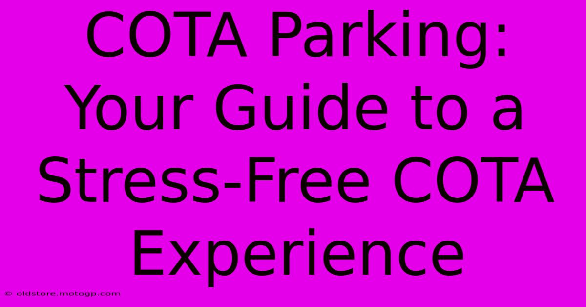 COTA Parking: Your Guide To A Stress-Free COTA Experience