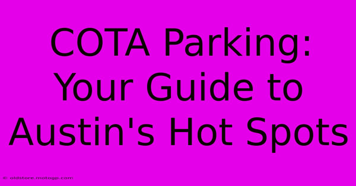 COTA Parking: Your Guide To Austin's Hot Spots