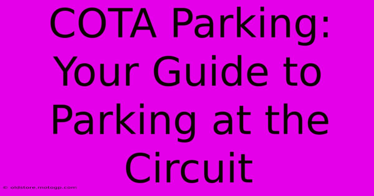 COTA Parking: Your Guide To Parking At The Circuit