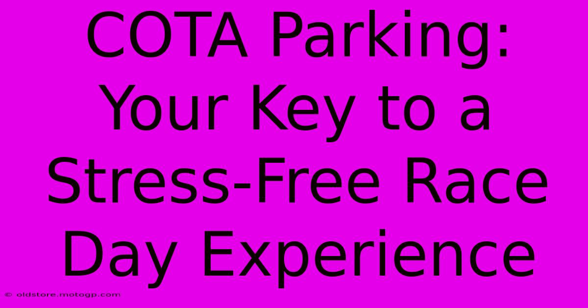 COTA Parking: Your Key To A Stress-Free Race Day Experience