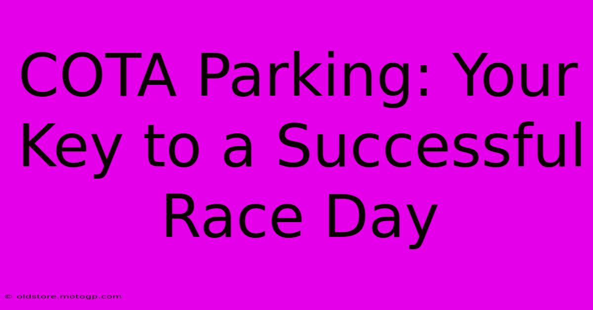 COTA Parking: Your Key To A Successful Race Day