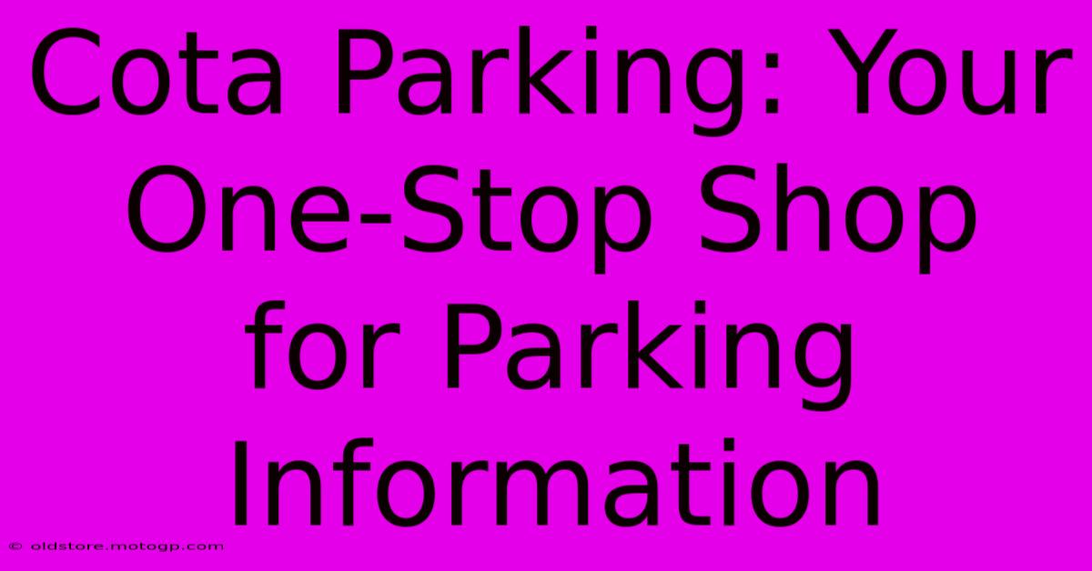 Cota Parking: Your One-Stop Shop For Parking Information