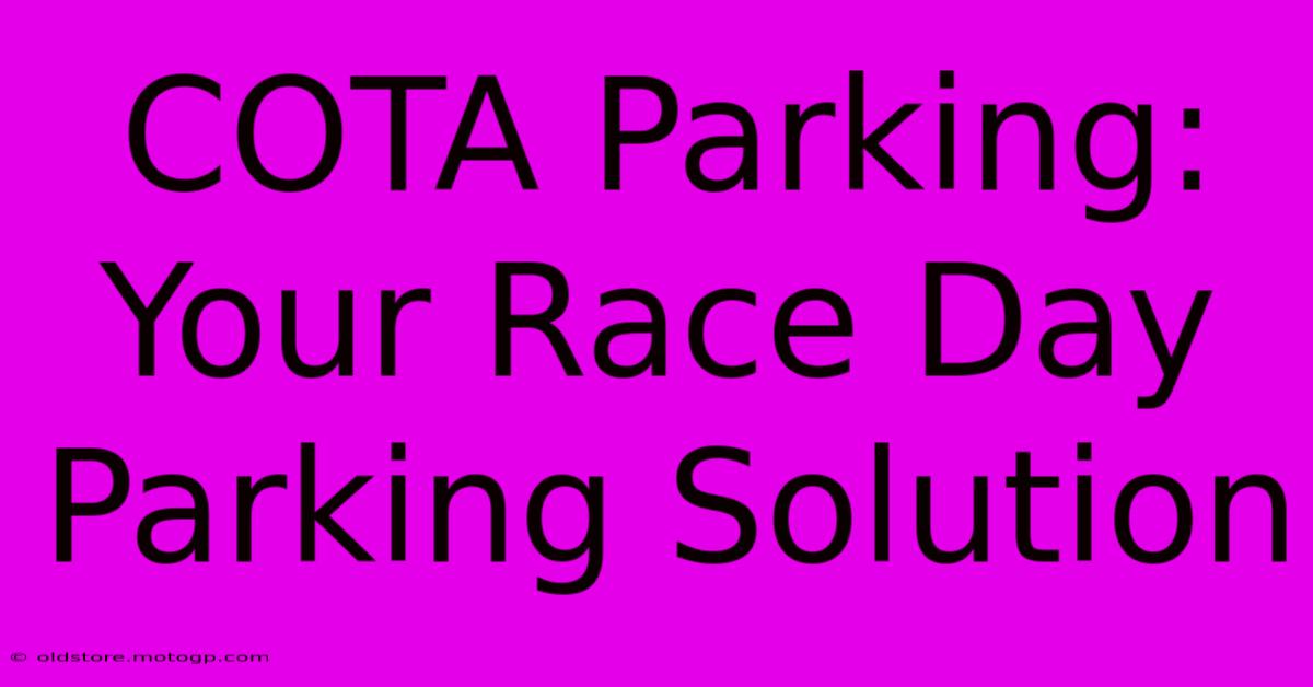 COTA Parking:  Your Race Day Parking Solution