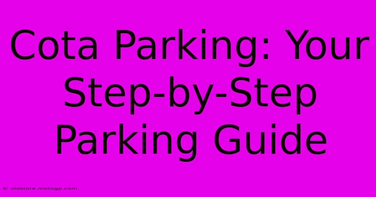 Cota Parking: Your Step-by-Step Parking Guide