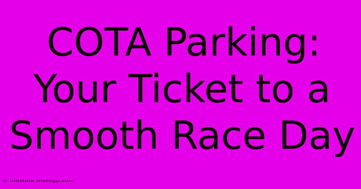 COTA Parking: Your Ticket To A Smooth Race Day