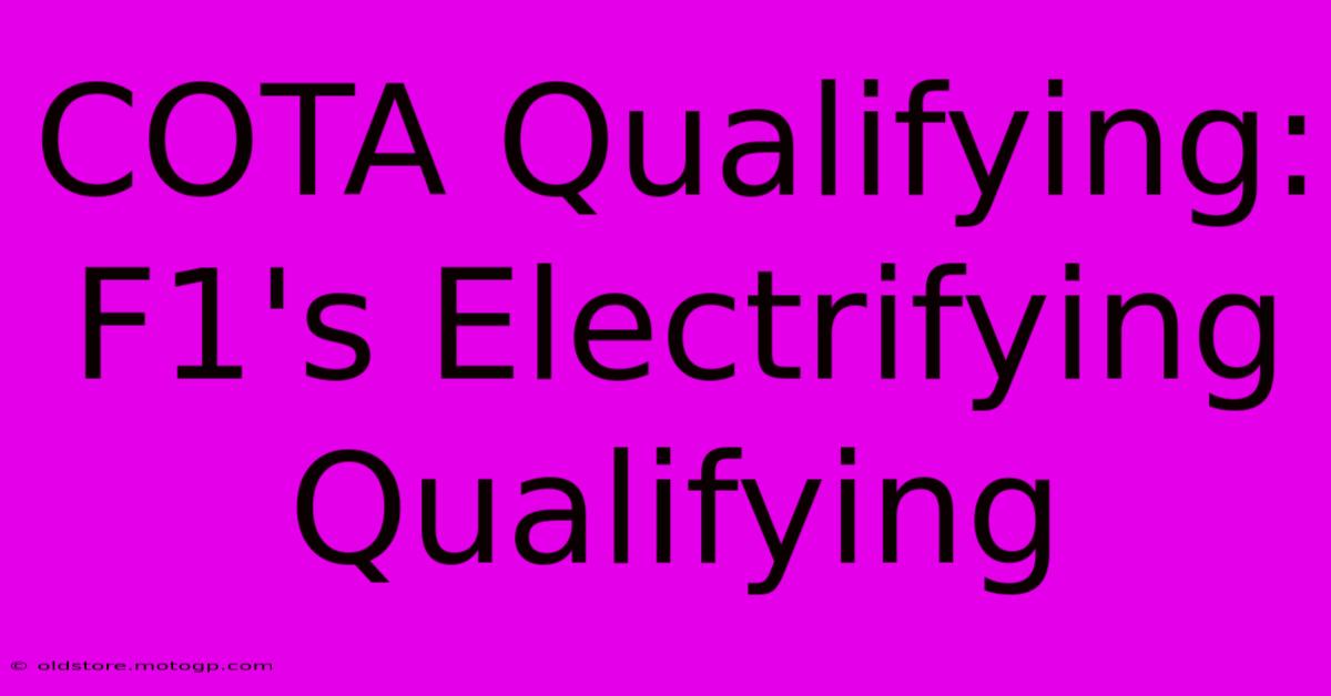 COTA Qualifying: F1's Electrifying Qualifying