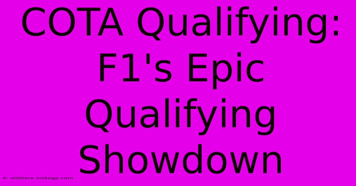 COTA Qualifying:  F1's Epic Qualifying Showdown