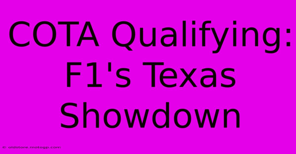 COTA Qualifying:  F1's Texas Showdown