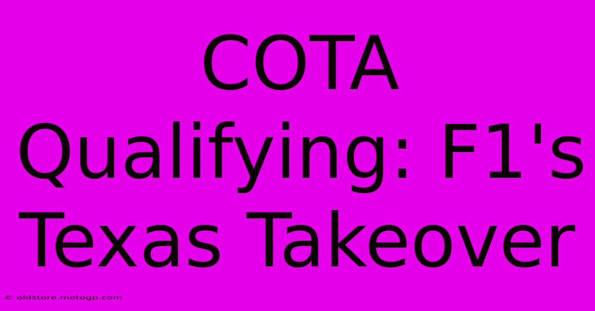 COTA Qualifying: F1's Texas Takeover