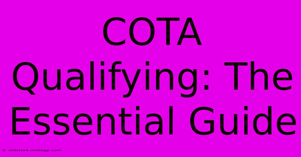 COTA Qualifying: The Essential Guide