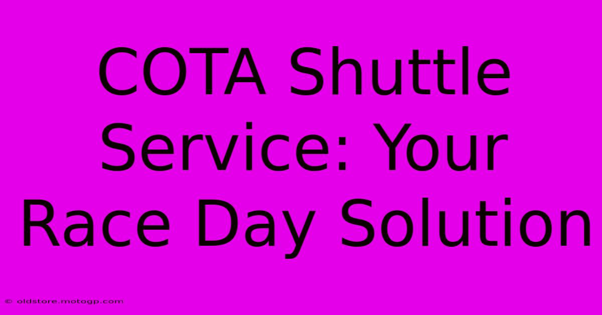 COTA Shuttle Service: Your Race Day Solution