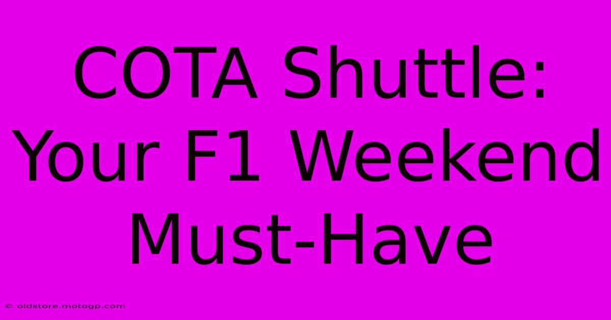 COTA Shuttle: Your F1 Weekend Must-Have