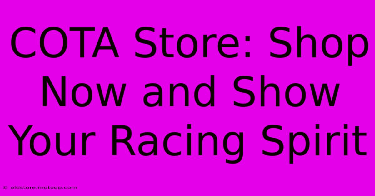 COTA Store: Shop Now And Show Your Racing Spirit