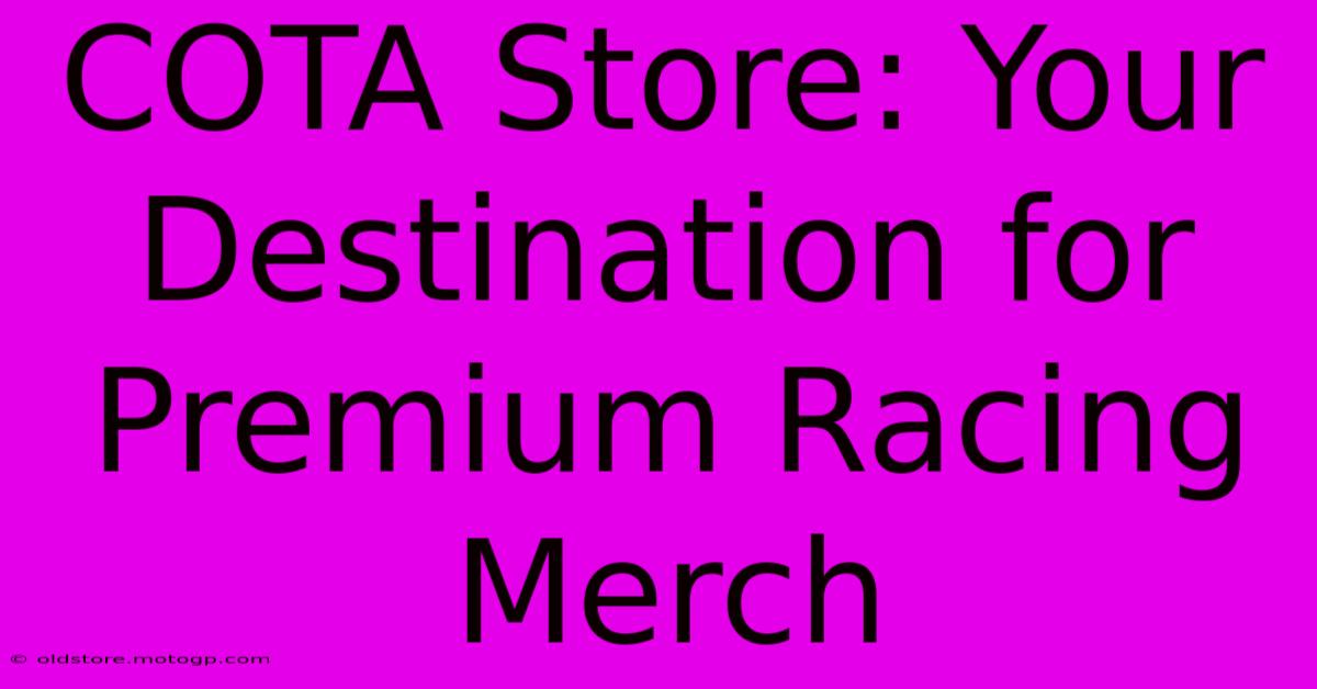 COTA Store: Your Destination For Premium Racing Merch