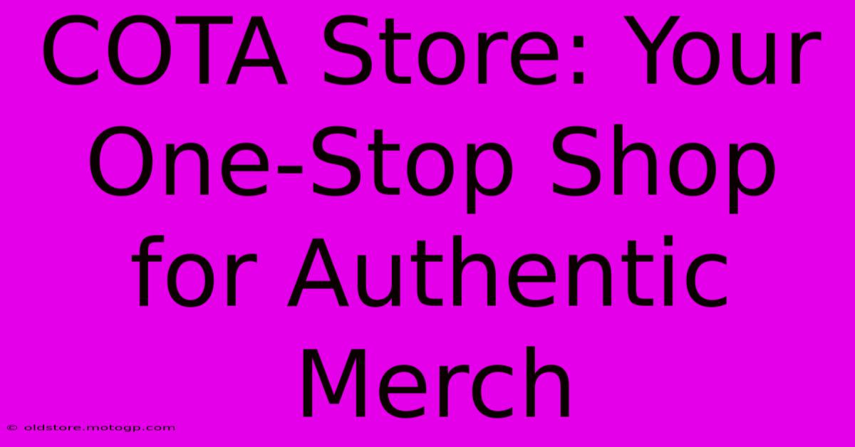 COTA Store: Your One-Stop Shop For Authentic Merch