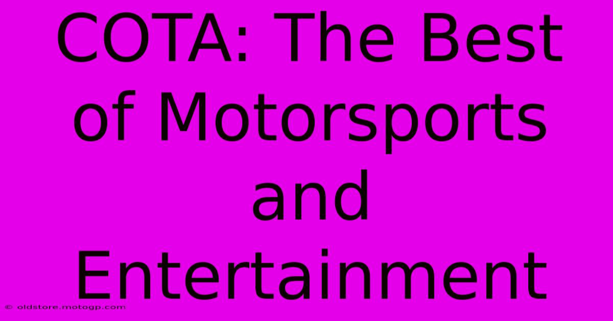 COTA: The Best Of Motorsports And Entertainment