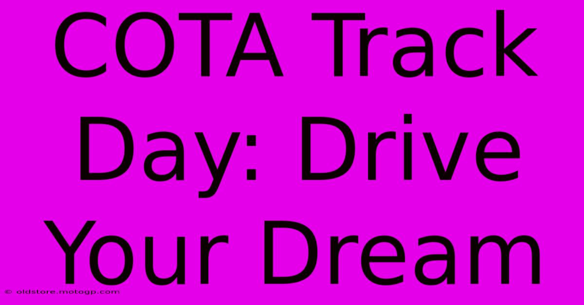 COTA Track Day: Drive Your Dream