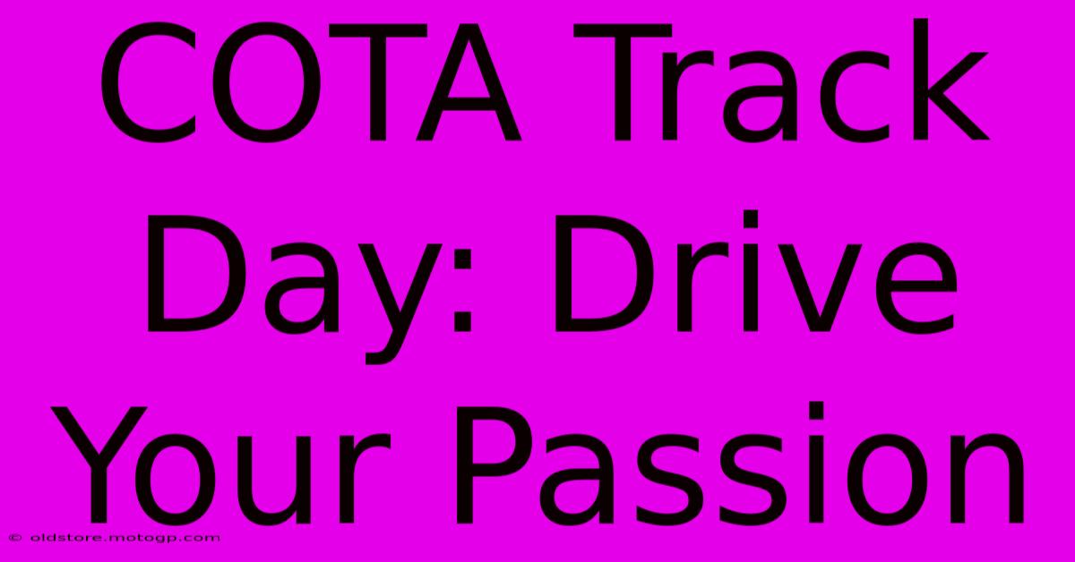 COTA Track Day: Drive Your Passion