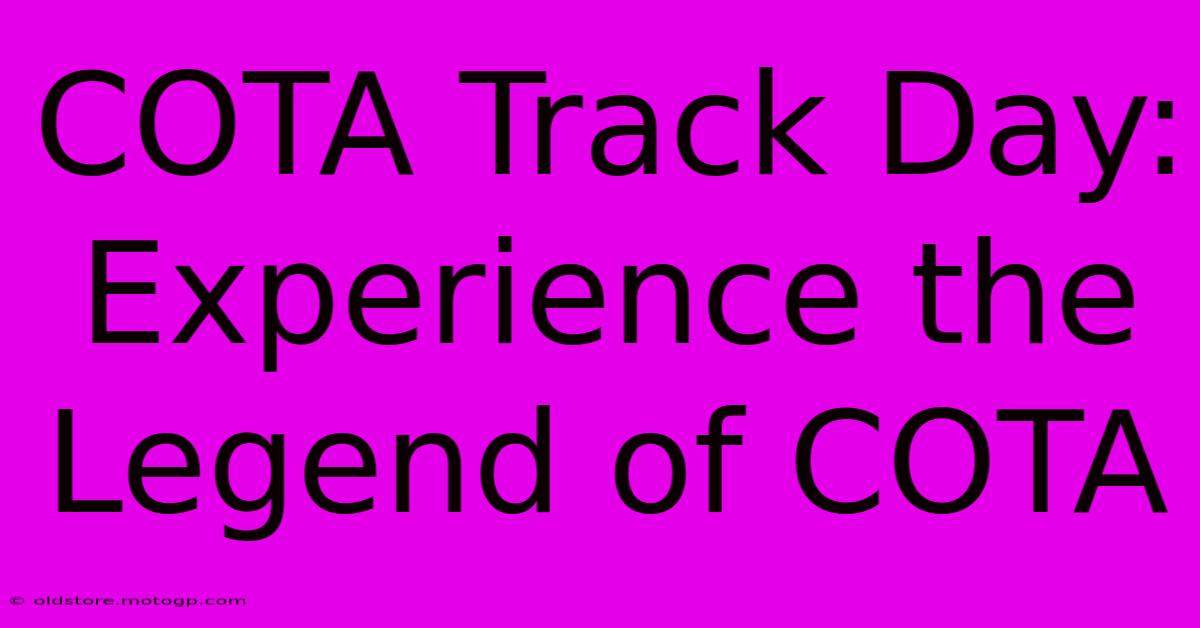 COTA Track Day: Experience The Legend Of COTA