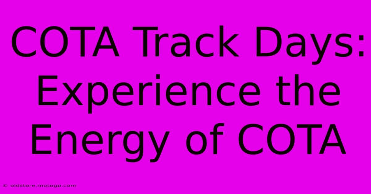 COTA Track Days: Experience The Energy Of COTA