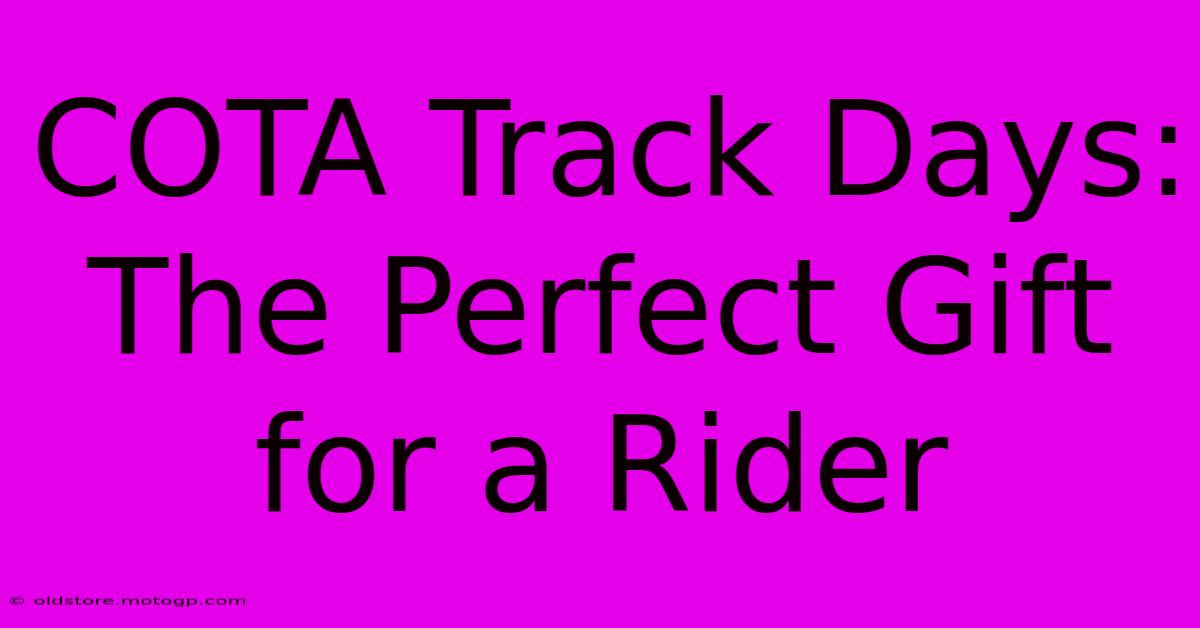 COTA Track Days:  The Perfect Gift For A Rider