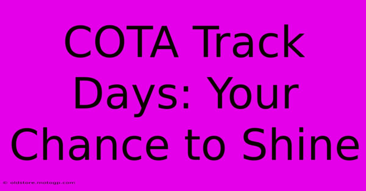 COTA Track Days: Your Chance To Shine