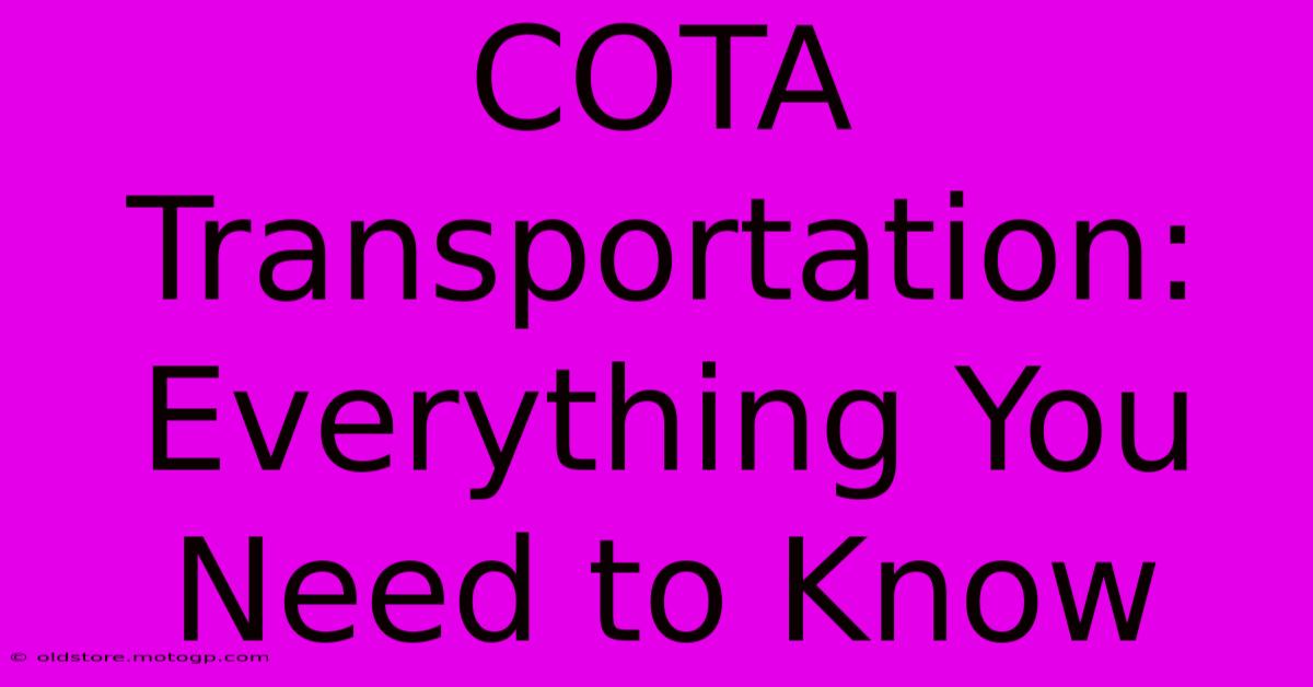 COTA Transportation: Everything You Need To Know