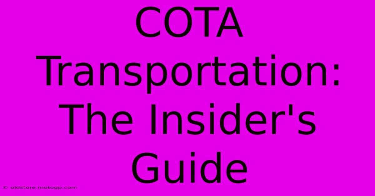 COTA Transportation:  The Insider's Guide