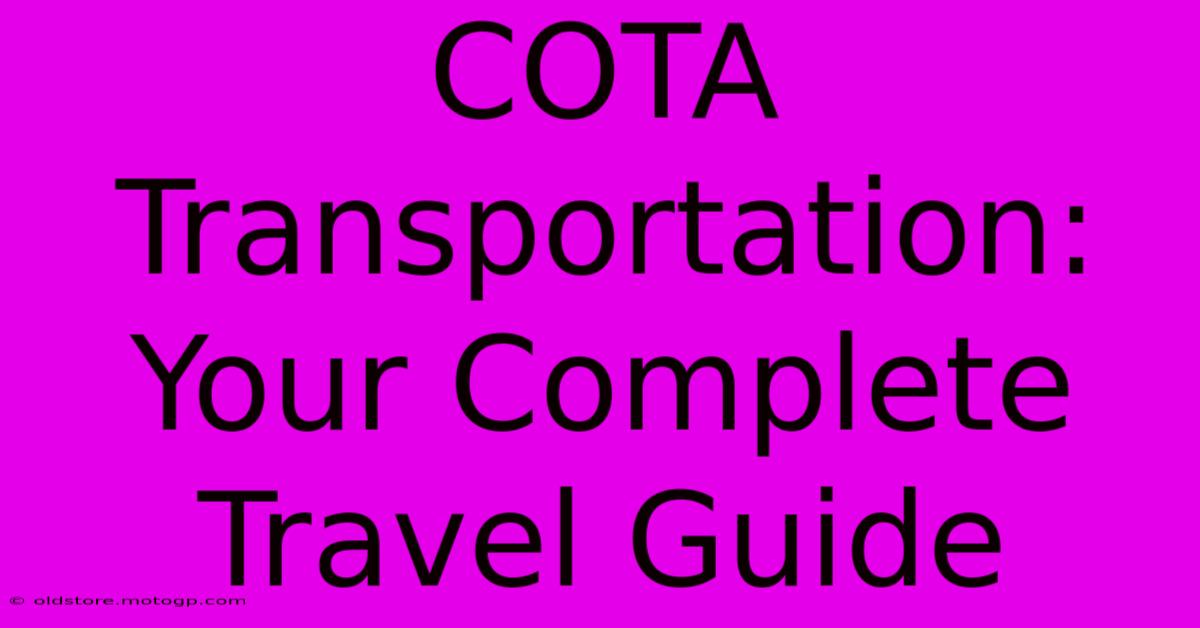 COTA Transportation: Your Complete Travel Guide