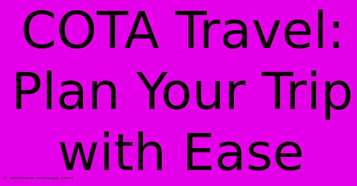 COTA Travel: Plan Your Trip With Ease