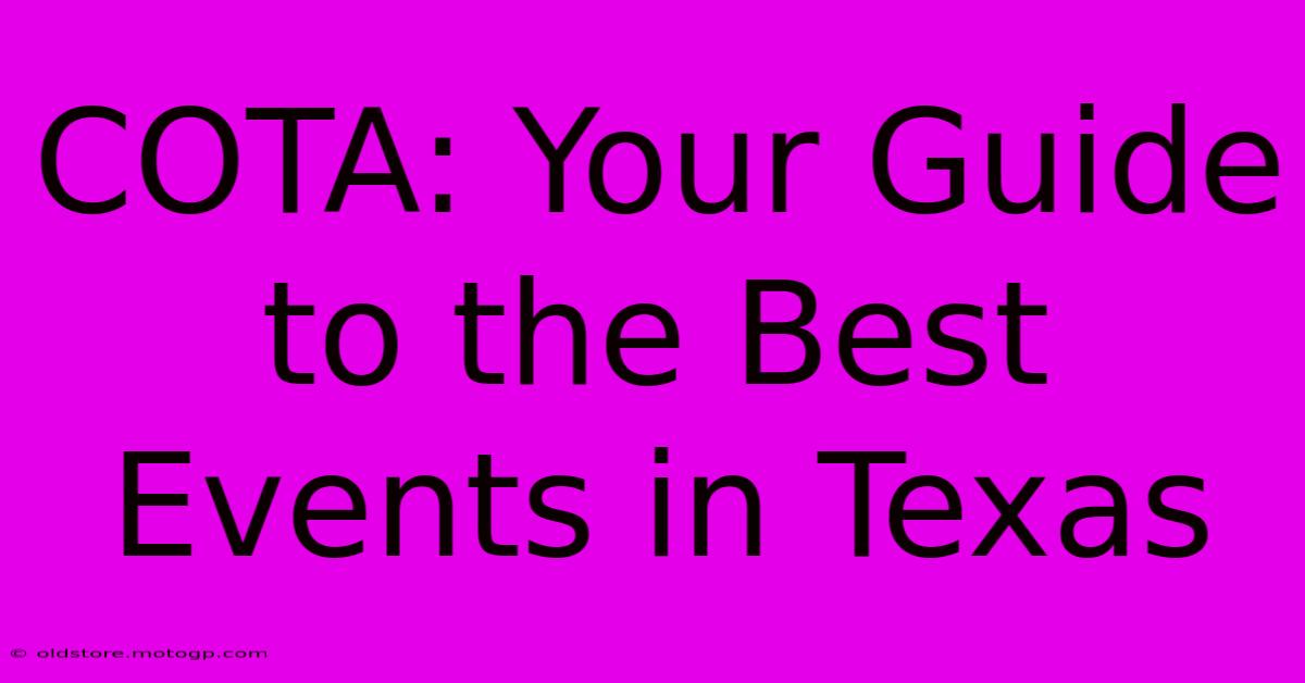 COTA: Your Guide To The Best Events In Texas