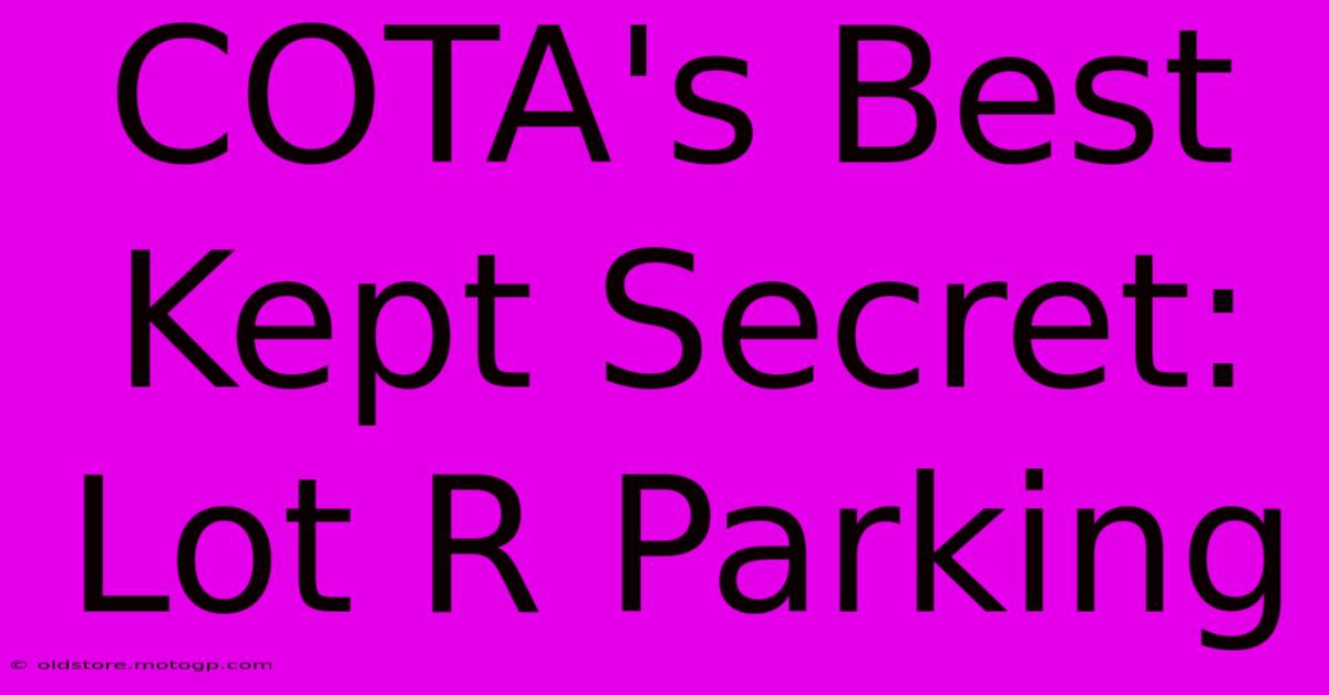 COTA's Best Kept Secret: Lot R Parking