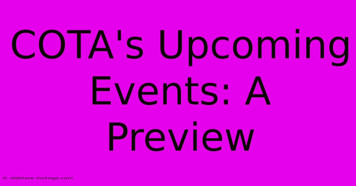 COTA's Upcoming Events: A Preview