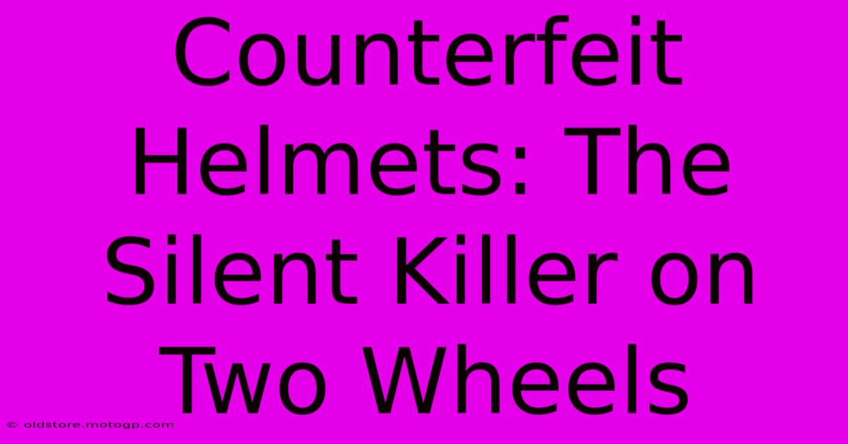 Counterfeit Helmets: The Silent Killer On Two Wheels