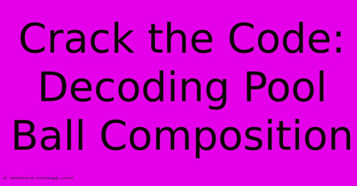 Crack The Code: Decoding Pool Ball Composition