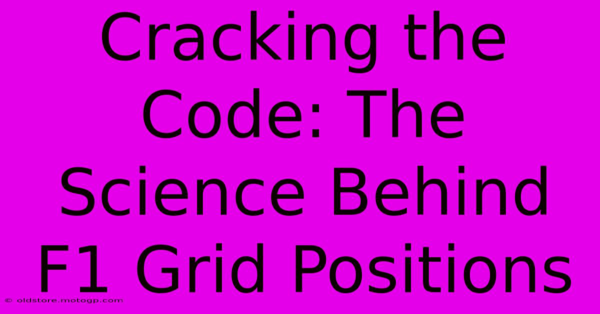 Cracking The Code: The Science Behind F1 Grid Positions