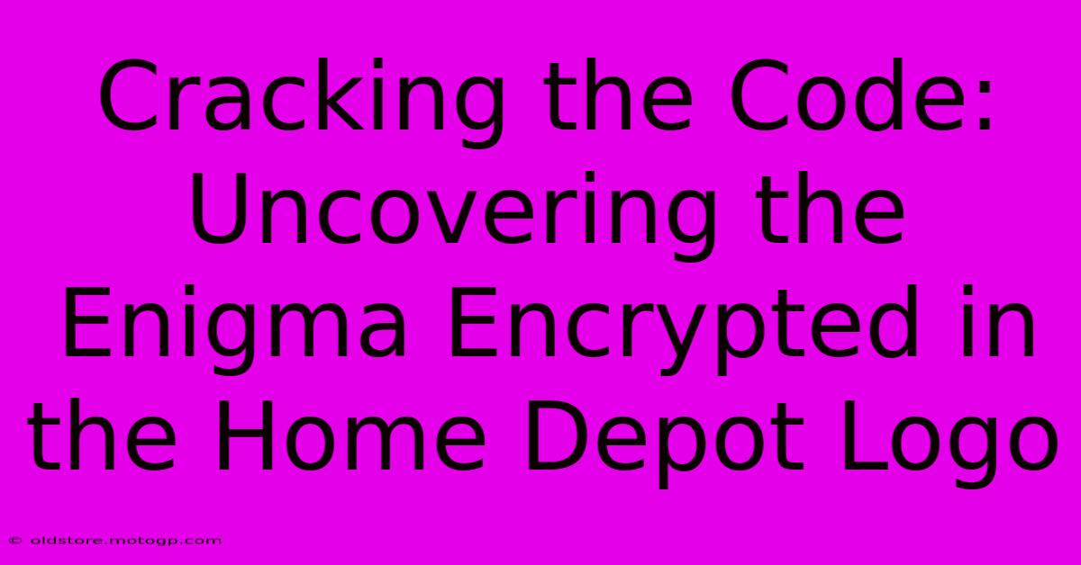 Cracking The Code: Uncovering The Enigma Encrypted In The Home Depot Logo