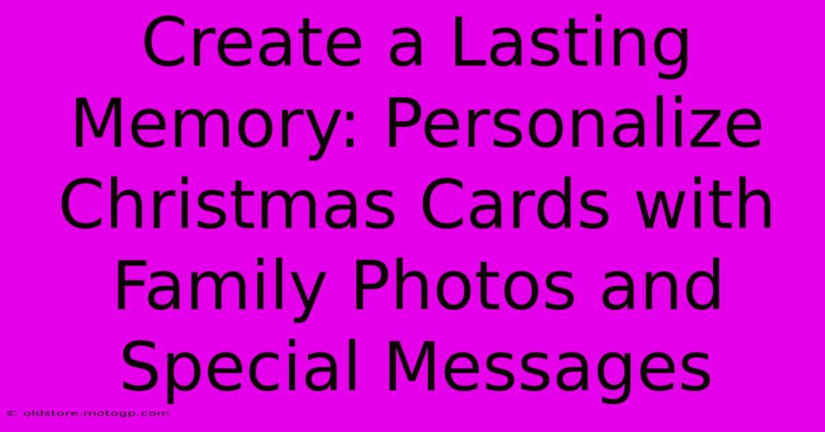 Create A Lasting Memory: Personalize Christmas Cards With Family Photos And Special Messages