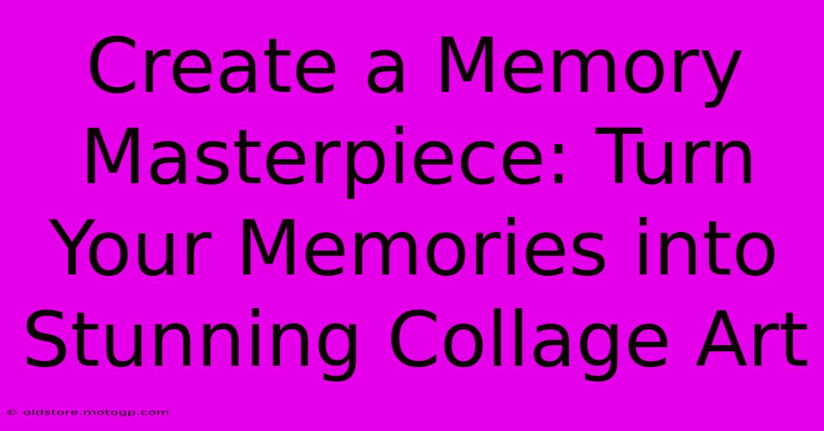 Create A Memory Masterpiece: Turn Your Memories Into Stunning Collage Art