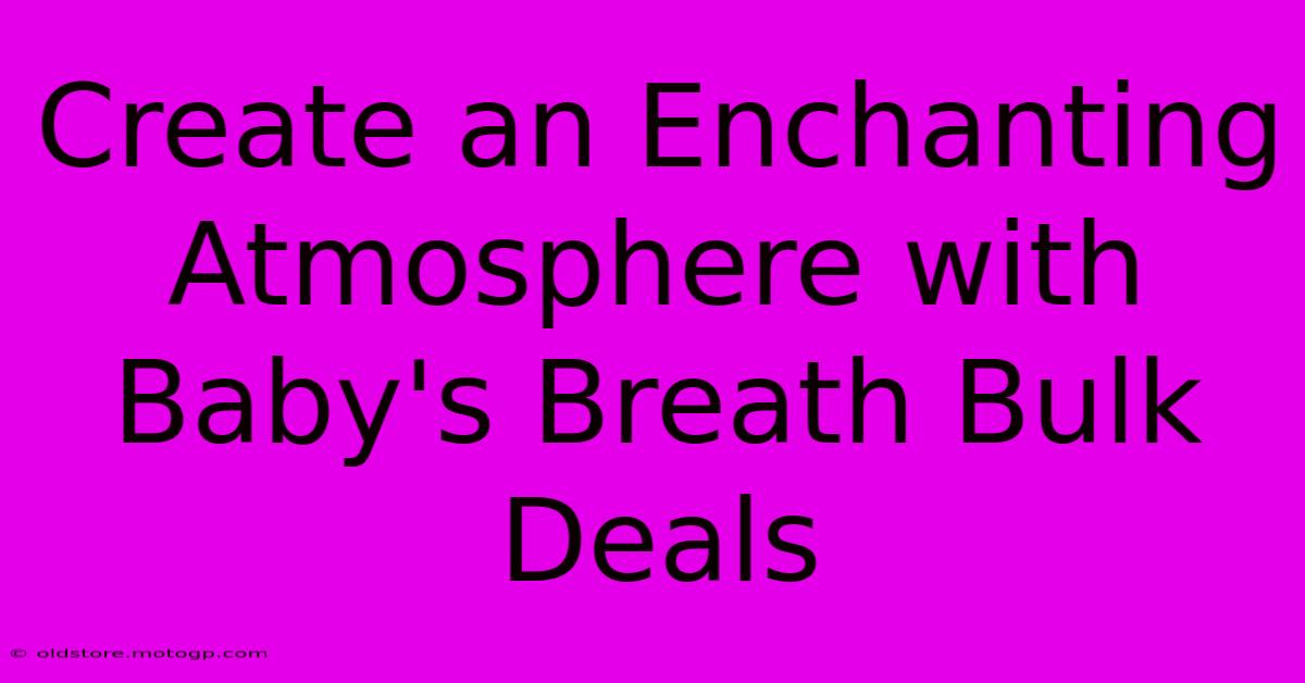 Create An Enchanting Atmosphere With Baby's Breath Bulk Deals