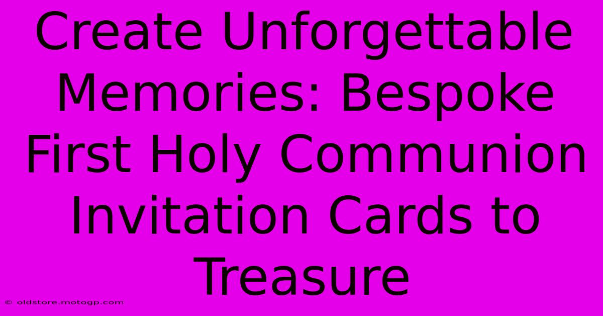 Create Unforgettable Memories: Bespoke First Holy Communion Invitation Cards To Treasure