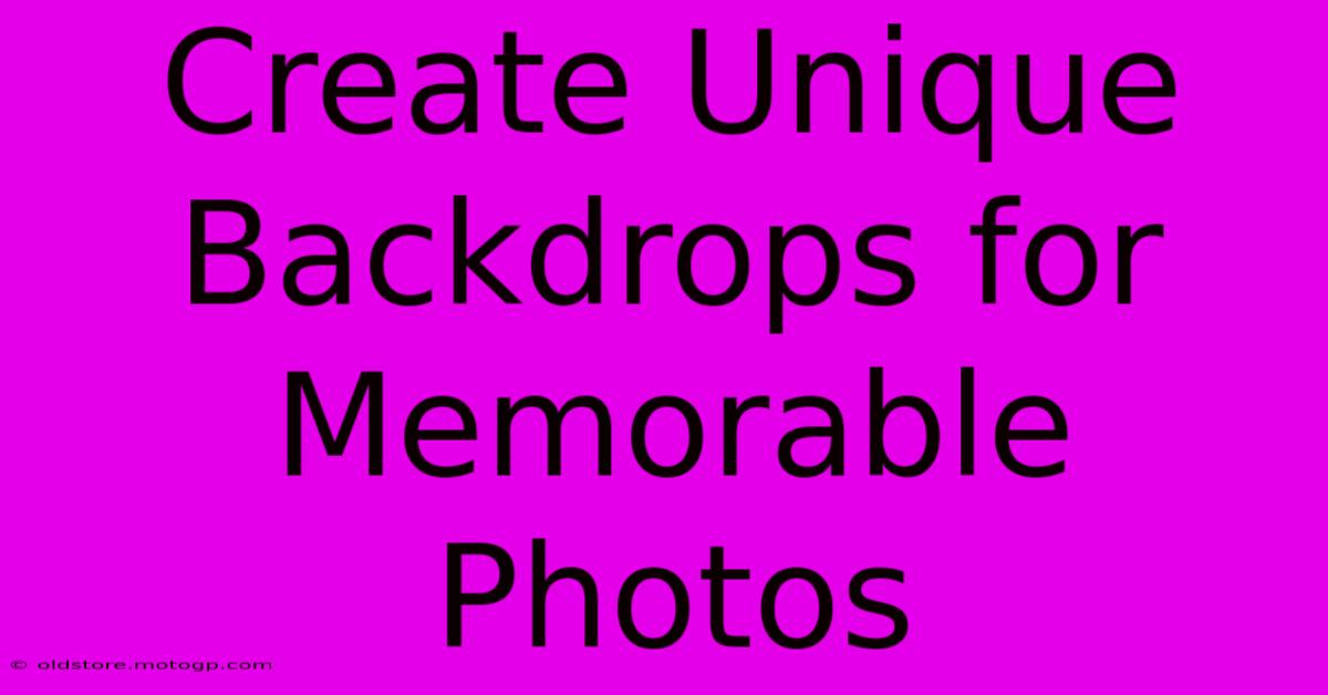 Create Unique Backdrops For Memorable Photos