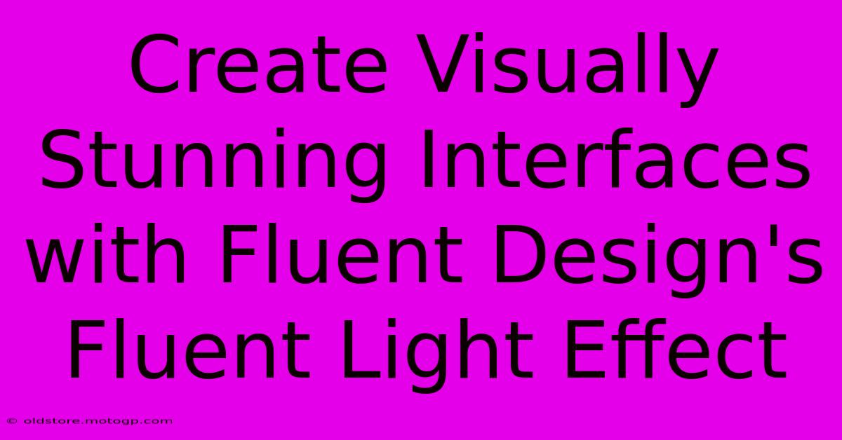 Create Visually Stunning Interfaces With Fluent Design's Fluent Light Effect