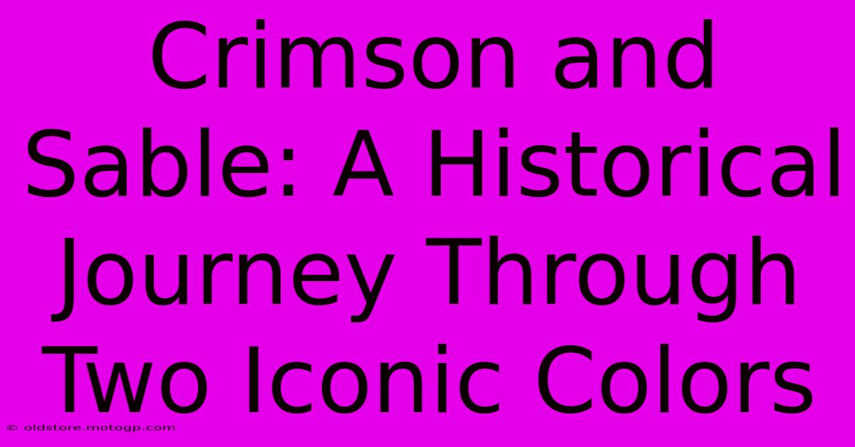 Crimson And Sable: A Historical Journey Through Two Iconic Colors