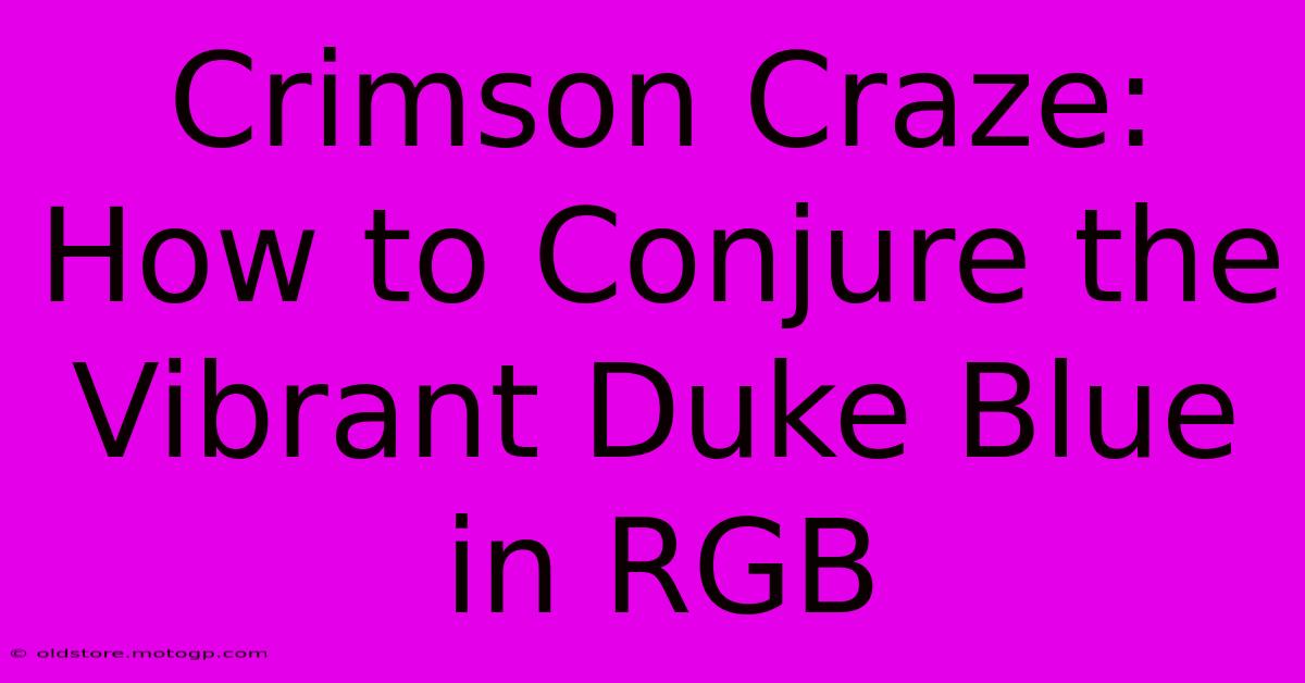 Crimson Craze: How To Conjure The Vibrant Duke Blue In RGB