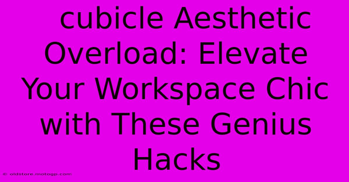  Cubicle Aesthetic Overload: Elevate Your Workspace Chic With These Genius Hacks