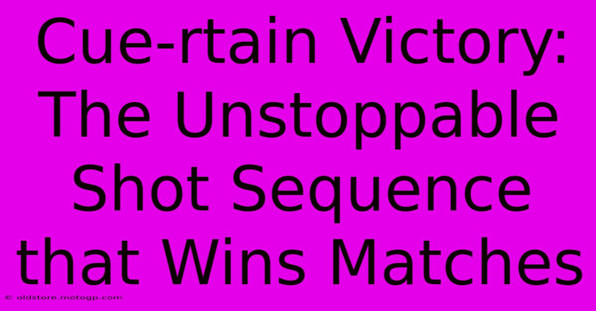 Cue-rtain Victory: The Unstoppable Shot Sequence That Wins Matches